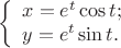 \begin{equation}
\notag
\left\{  
\begin{array}{l}  
x=e^t \cos t; \\  
y=e^t \sin t. \\  
\end{array}   
\right.  
\end{equation}