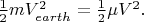 $\frac{1}{2}mV^2_{earth}=\frac{1}{2}\mu V^2.$