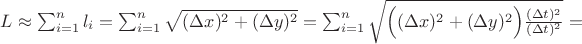 $L \approx \sum_{i=1}^{n} l_i=\sum_{i=1}^{n} \sqrt{(\Delta x)^2+(\Delta y)^2}=\sum_{i=1}^{n} \sqrt{\Big((\Delta x)^2+(\Delta y)^2\Big)\frac{(\Delta t)^2}{(\Delta t)^2}}=$