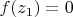 $f(z_1)=0$