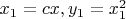 $x_1=cx,y_1=x_1^2$