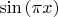 \sin\left(\pi x \right)