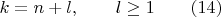 $k=n+l,\qquad l\geq1 \qquad (14)$