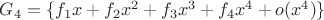 $G_4=\{f_1x+f_2x^2+f_3x^3+f_4x^4+o(x^4)\}$