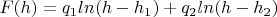$F(h)=q_1ln(h-h_1)+q_2ln(h-h_2)$