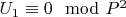 $U_1\equiv 0\mod P^2$
