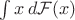 $\int x\, d\mathcal F(x)$