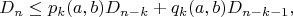 $$
D_n\leq p_k(a,b)D_{n-k}+q_k(a,b)D_{n-k-1},
$$