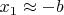 $x_1 \approx -b$
