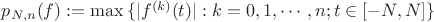 $p_{N,n}(f) := \max{\lbrace |f^{(k)}(t)| : k = 0, 1, \cdots , n; t \in [-N, N] \rbrace}$