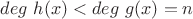 $deg \ h(x) < deg \ g(x) = n$