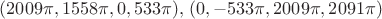 $(2009\pi, 1558\pi, 0, 533\pi), \, (0, -533\pi, 2009\pi, 2091\pi)$