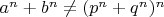 $a^n+b^n\neq (p^n+q^n)^n$