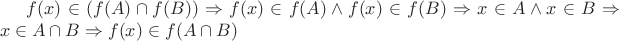 $f(x) \in (f(A) \cap f(B)) \Rightarrow f(x) \in f(A) \wedge f(x) \in f(B) \Rightarrow x \in A \wedge x \in B \Rightarrow x \in A \cap B \Rightarrow f(x) \in f(A \cap B)$