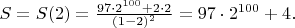 $S=S(2)=\frac{97\cdot 2^{100}+2\cdot 2}{(1-2)^2}=97\cdot 2^{100}+4.$