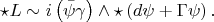 $$
\star L \sim i \left( \bar{\psi} \gamma \right) \wedge \star \left( d\psi + \Gamma \psi \right).
$$