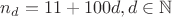 $n_d=11+100d, d\in \mathbb{N}$