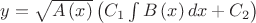 $\[y = \sqrt {A\left( x \right)} \left( {{C_1}\int {B\left( x \right)dx + {C_2}} } \right)\]$