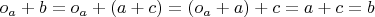 $o_a+b=o_a+(a+c)=(o_a+a)+c=a+c=b$