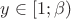 $y \in [1; \beta)$ $y \in [1; \beta)$