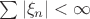 $\sum|\xi_n|<\infty$