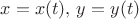 $x=x(t),\,y=y(t)$