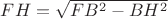 $FH=\sqrt{FB^2-BH^2}$