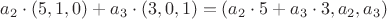 $a_2 \cdot (5, 1, 0) + a_3 \cdot (3, 0, 1) = (a_2 \cdot 5 + a_3 \cdot 3, a_2, a_3)$