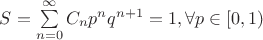 $S = \sum\limits_{n=0}^{\infty}C_n p^n q^{n+1} = 1, \forall p\in[0,1)$