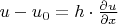 $u - u_{0} = h\cdot \frac{\partial u}{\partial x}$