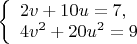 $\left\{ \begin{array}{l}2v+10u=7,\\4v^2+20u^2=9\end{array}$