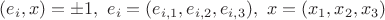$(e_i,x)=\pm 1, \ e_i=(e_{i,1},e_{i,2},e_{i,3}), \ x=(x_1,x_2,x_3)$