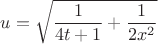 $$
u = \sqrt{\frac{1}{4t+1}+\frac{1}{2x^2}}
$$