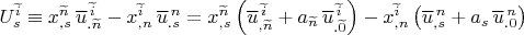 $U^{\widetilde i}_s \equiv x^{\widetilde n}_{,s} \, \overline u^{\, \widetilde i}_{. \widetilde n}-x^{\widetilde i}_{,n} \, \overline u^{\, n}_{.s}= x^{\widetilde n}_{,s} \left(\overline u{}^{\, \widetilde i}_{, \widetilde n}+a_{\widetilde n} \, \overline u{}^{\, \widetilde i}_{. \widetilde 0}\right)-x^{\widetilde i}_{,n}\left(\overline u^{\, n}_{,s}+a_s \, \overline u^{\, n}_{.0}\right)$