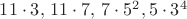 $11\cdot3,\,11\cdot7,\,7\cdot5^2,5\cdot3^4$