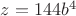 $z=144b^4$
