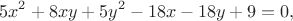 $$\ 5{x^2}+8xy+5{y^2}-18x-18y+9 = 0,$$