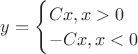 $y = \begin{cases} C x, x > 0 \\ -C x, x < 0\end{cases}$