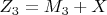 $ Z_3=M_3+X $