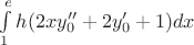 $\int \limits_{1}^{e} h(2xy_0''+2y_0'+1) dx$