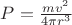 $P=\frac{mv^2}{4\pi r^3}$