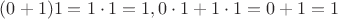 $(0+1)1=1\cdot 1=1, 0\cdot 1+1\cdot 1=0+1=1$