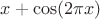 $x+\cos(2\pi x)$