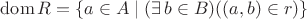 $\mathrm{dom}\,R=\{a\in A\mid (\exists\, b\in B)((a,b)\in r)\}$