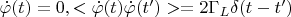 ${\dot{\varphi}(t)} = 0, <\dot{\varphi}(t) \dot{\varphi}(t')> = 2 \Gamma_L \delta(t - t')$