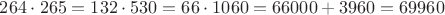 $264\cdot 265=132\cdot 530 = 66\cdot 1060 = 66000+3960=69960$