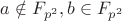 $a\notin F_{p^2}, b\in F_{p^2}$