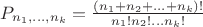 $P_{n_1, ... ,n_k}=\frac{(n_1+n_2+...+n_k)!}{n_1!n_2!...n_k!}$