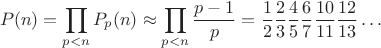 $$P(n)=\prod_{p<n}P_p(n)\approx\prod_{p<n}\frac{p-1}p=\frac 1 2 \frac 2 3 \frac 4 5 \frac 6 7 \frac {10} {11} \frac {12}{13}\ldots$$