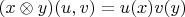 $(x\otimes y)(u,v)=u(x)v(y)$